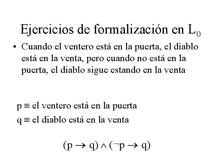 Ejercicios de formalización en L 0 • Cuando el ventero está en la puerta,