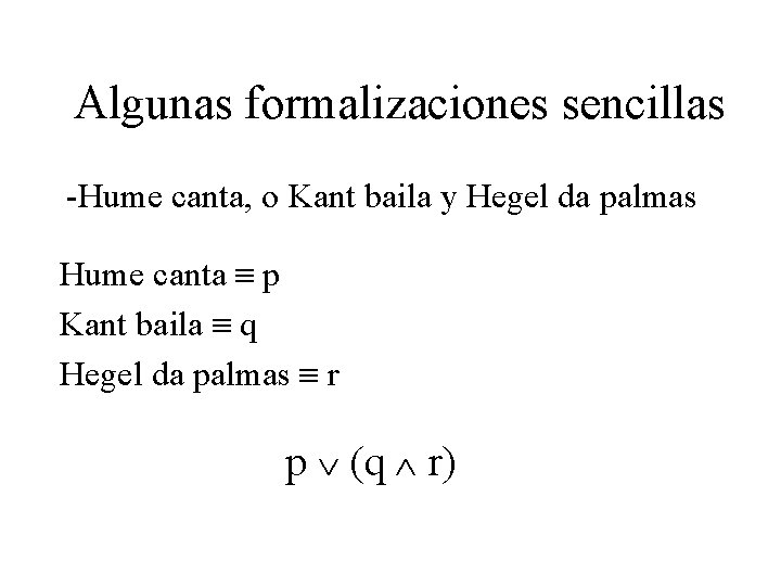 Algunas formalizaciones sencillas -Hume canta, o Kant baila y Hegel da palmas Hume canta