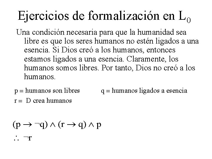 Ejercicios de formalización en L 0 Una condición necesaria para que la humanidad sea