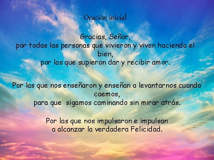 Oración inicial Gracias, Señor, por todas las personas que vivieron y viven haciendo el