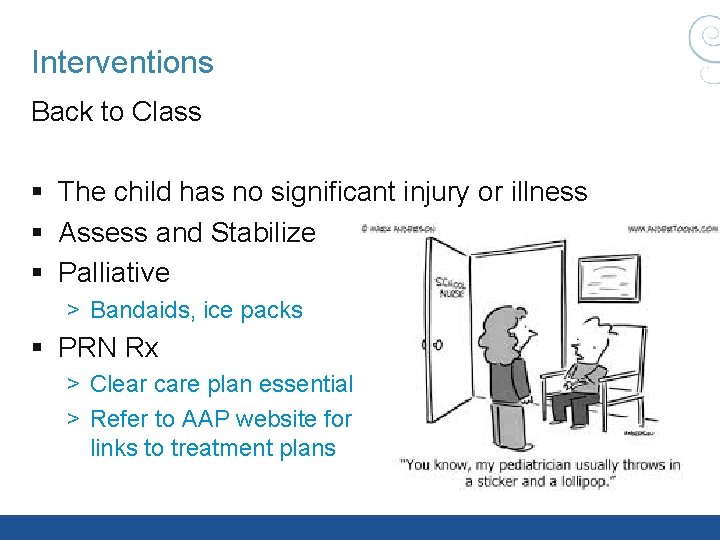 Interventions Back to Class § The child has no significant injury or illness § Interventions Back to Class § The child has no significant injury or illness §