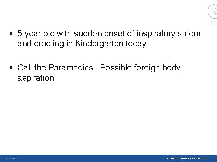 § 5 year old with sudden onset of inspiratory stridor and drooling in Kindergarten § 5 year old with sudden onset of inspiratory stridor and drooling in Kindergarten