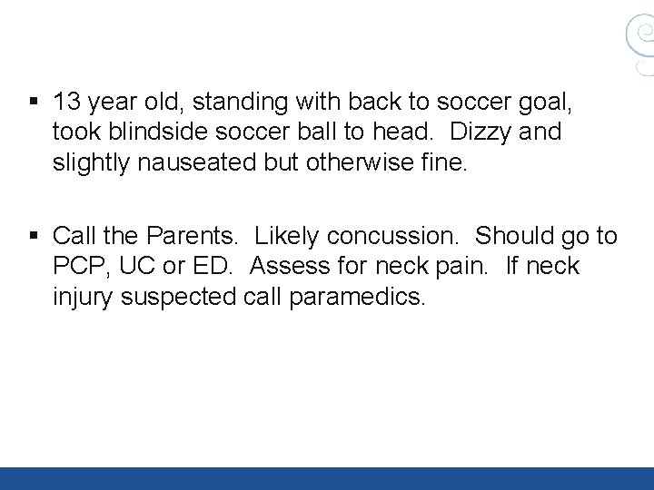 § 13 year old, standing with back to soccer goal, took blindside soccer ball § 13 year old, standing with back to soccer goal, took blindside soccer ball