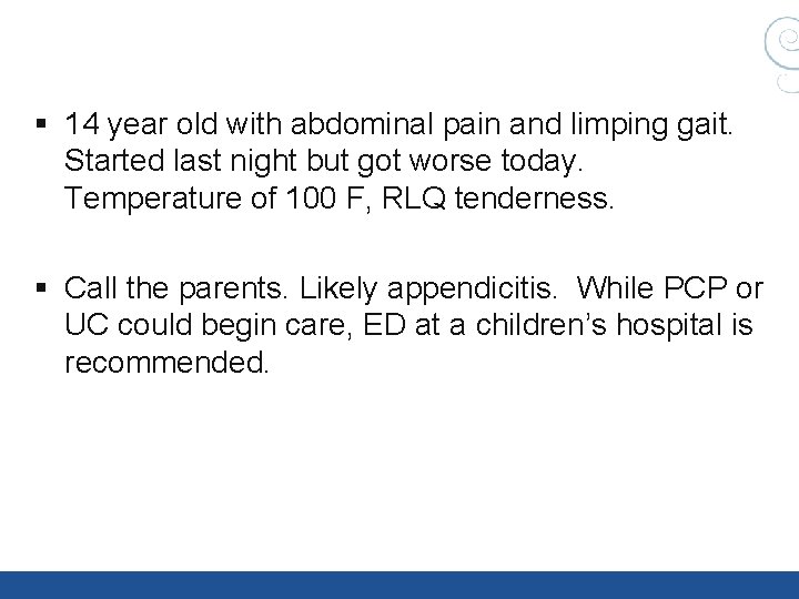 § 14 year old with abdominal pain and limping gait. Started last night but § 14 year old with abdominal pain and limping gait. Started last night but