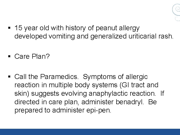 § 15 year old with history of peanut allergy developed vomiting and generalized uriticarial § 15 year old with history of peanut allergy developed vomiting and generalized uriticarial