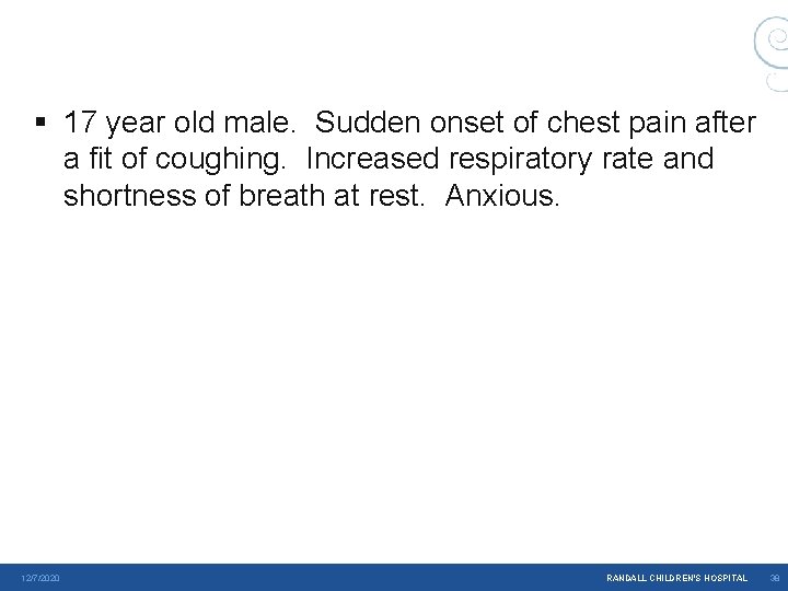 § 17 year old male. Sudden onset of chest pain after a fit of § 17 year old male. Sudden onset of chest pain after a fit of
