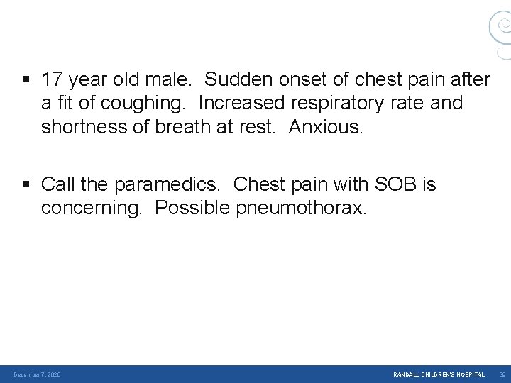§ 17 year old male. Sudden onset of chest pain after a fit of § 17 year old male. Sudden onset of chest pain after a fit of
