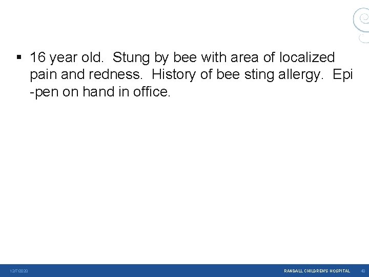 § 16 year old. Stung by bee with area of localized pain and redness. § 16 year old. Stung by bee with area of localized pain and redness.