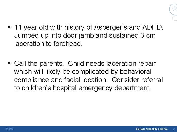 § 11 year old with history of Asperger’s and ADHD. Jumped up into door § 11 year old with history of Asperger’s and ADHD. Jumped up into door