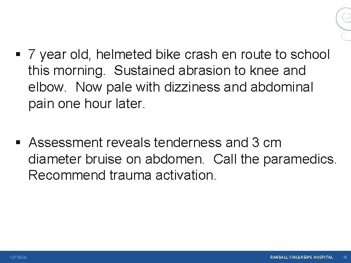 § 7 year old, helmeted bike crash en route to school this morning. Sustained § 7 year old, helmeted bike crash en route to school this morning. Sustained