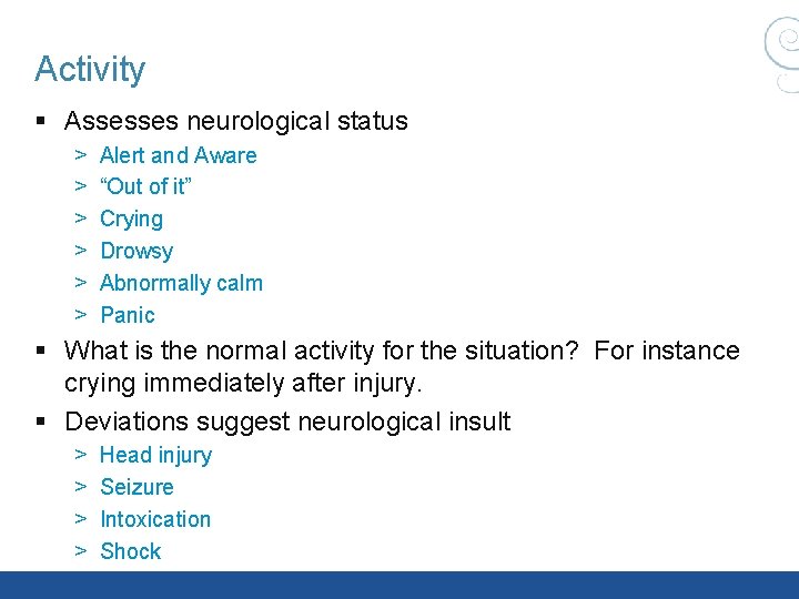 Activity § Assesses neurological status > > > Alert and Aware “Out of it” Activity § Assesses neurological status > > > Alert and Aware “Out of it”