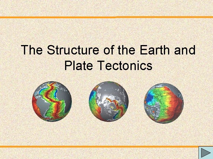 The Structure of the Earth and Plate Tectonics 