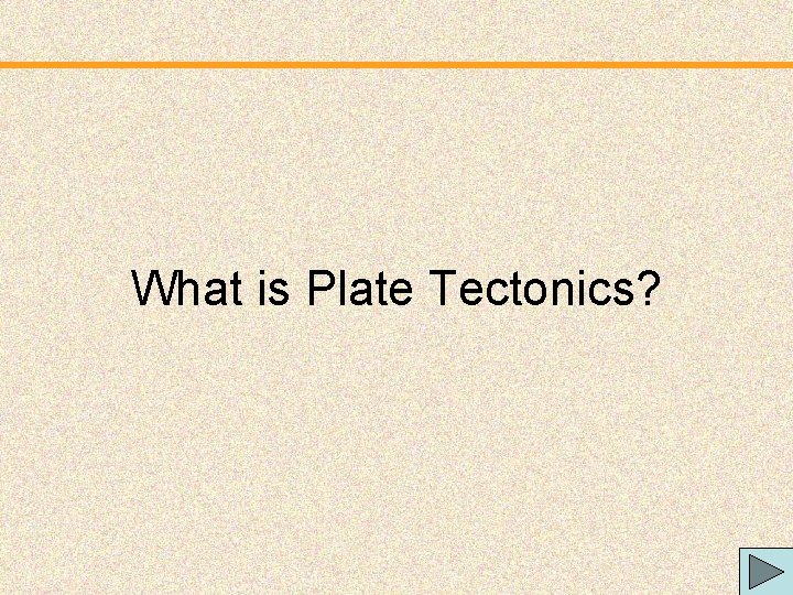 What is Plate Tectonics? 