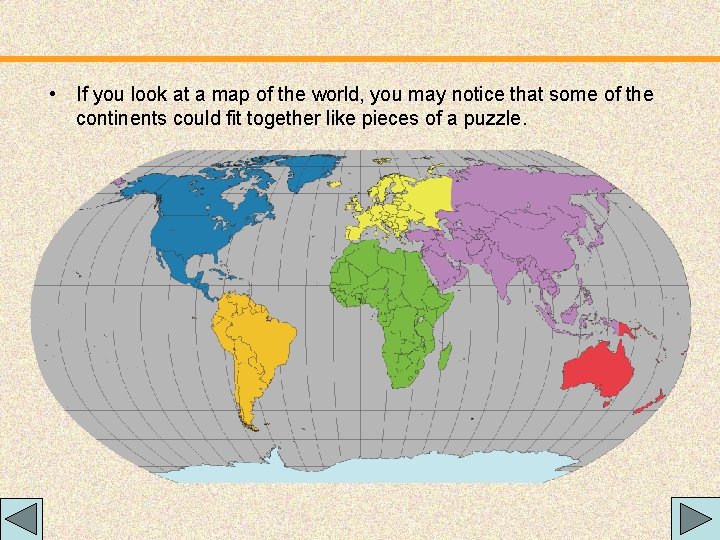  • If you look at a map of the world, you may notice