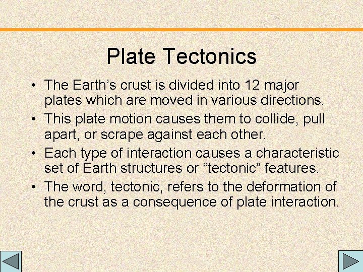 Plate Tectonics • The Earth’s crust is divided into 12 major plates which are