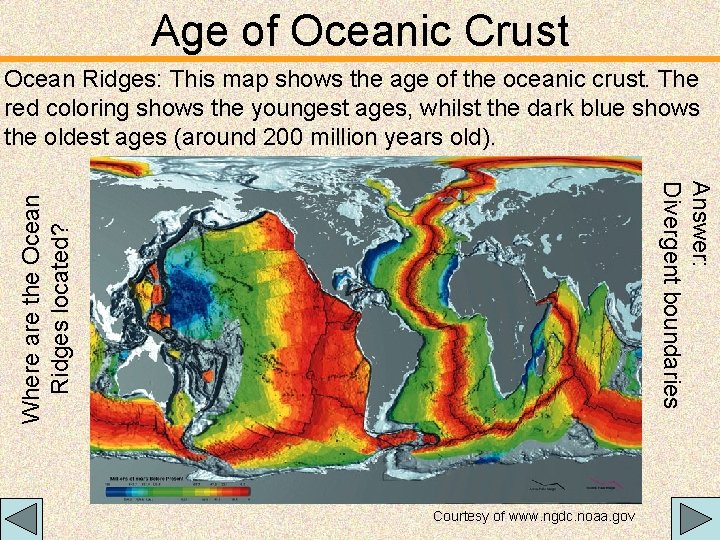 Age of Oceanic Crust Ocean Ridges: This map shows the age of the oceanic