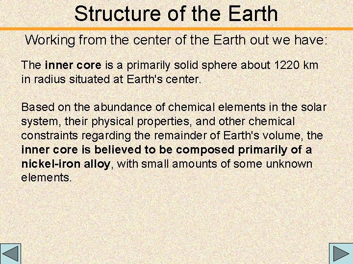 Structure of the Earth Working from the center of the Earth out we have: