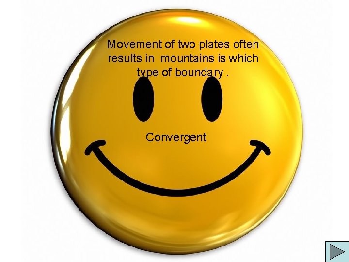 Movement of two plates often results in mountains is which type of boundary. Convergent