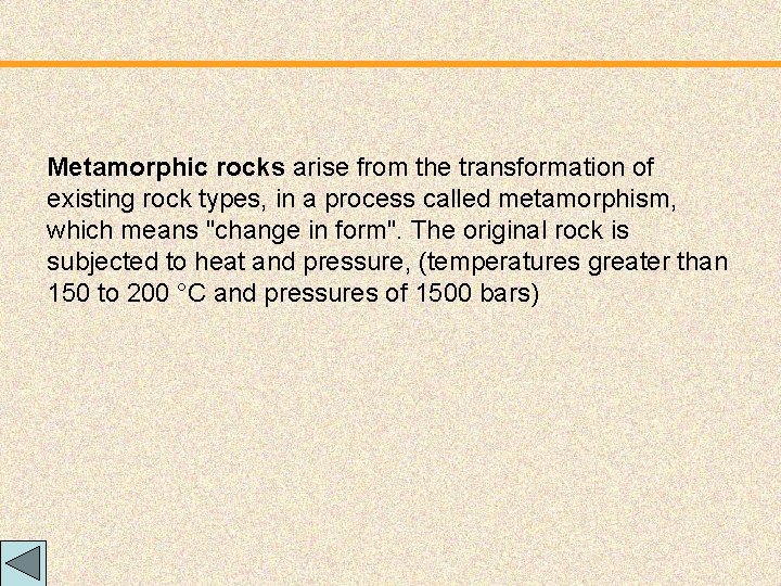 Metamorphic rocks arise from the transformation of existing rock types, in a process called
