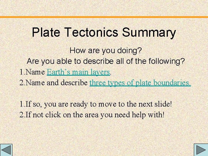 Plate Tectonics Summary How are you doing? Are you able to describe all of