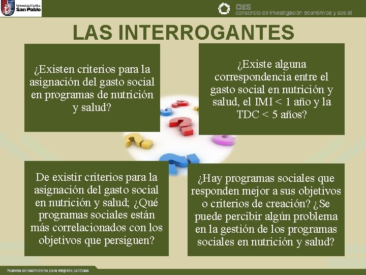 LAS INTERROGANTES ¿Existen criterios para la asignación del gasto social en programas de nutrición