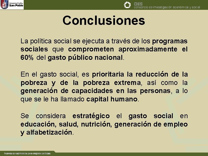 Conclusiones La política social se ejecuta a través de los programas sociales que comprometen