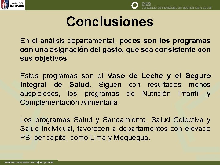 Conclusiones En el análisis departamental, pocos son los programas con una asignación del gasto,