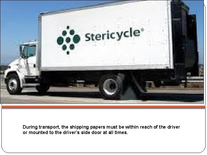 During transport, the shipping papers must be within reach of the driver or mounted