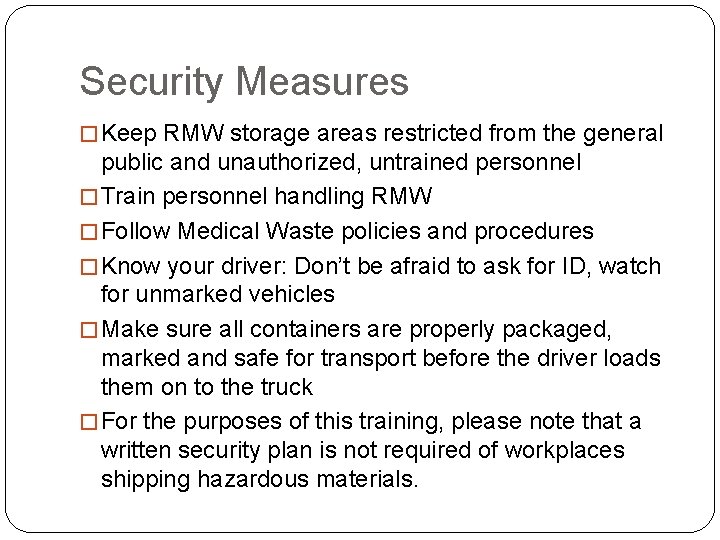 Security Measures � Keep RMW storage areas restricted from the general public and unauthorized,