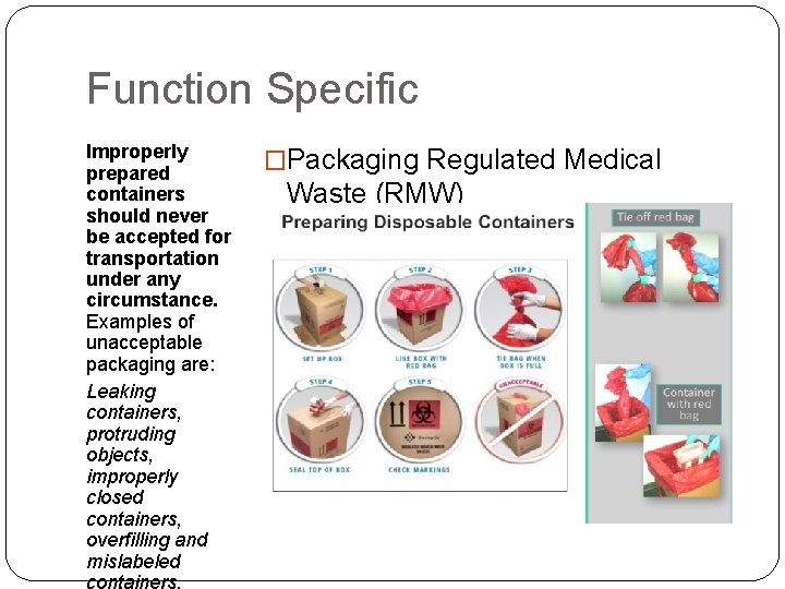 Function Specific Improperly prepared containers should never be accepted for transportation under any circumstance.