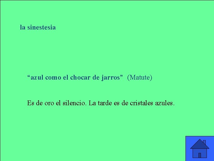 la sinestesia “azul como el chocar de jarros” (Matute) Es de oro el silencio. la sinestesia “azul como el chocar de jarros” (Matute) Es de oro el silencio.