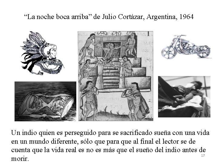 “La noche boca arriba” de Julio Cortázar, Argentina, 1964 Un indio quien es “La noche boca arriba” de Julio Cortázar, Argentina, 1964 Un indio quien es