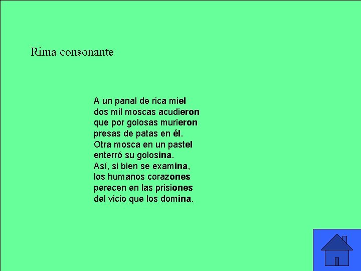 Rima consonante A un panal de rica miel dos mil moscas acudieron que por Rima consonante A un panal de rica miel dos mil moscas acudieron que por