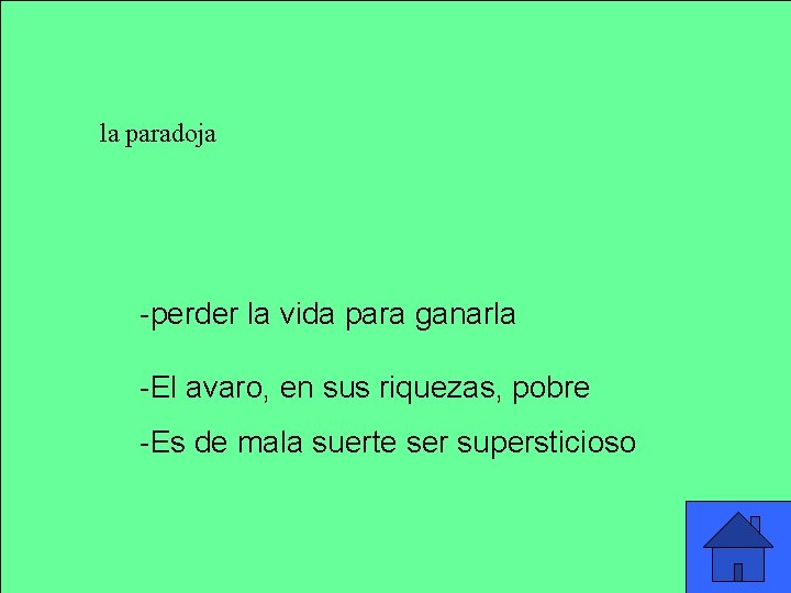 la paradoja -perder la vida para ganarla -El avaro, en sus riquezas, pobre -Es la paradoja -perder la vida para ganarla -El avaro, en sus riquezas, pobre -Es