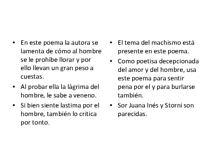 • En este poema la autora se lamenta de cómo al hombre se • En este poema la autora se lamenta de cómo al hombre se