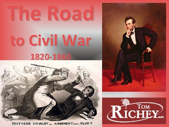 The Road to Civil War 1820 -1860 