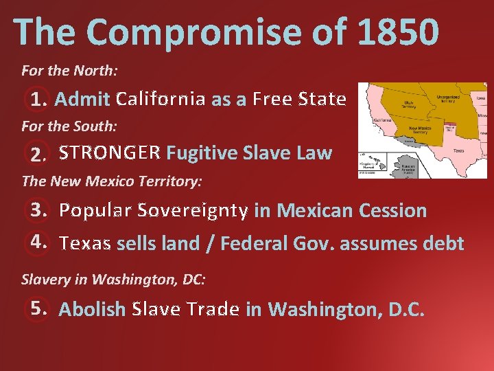 The Compromise of 1850 For the North: 1. Admit California as a Free State