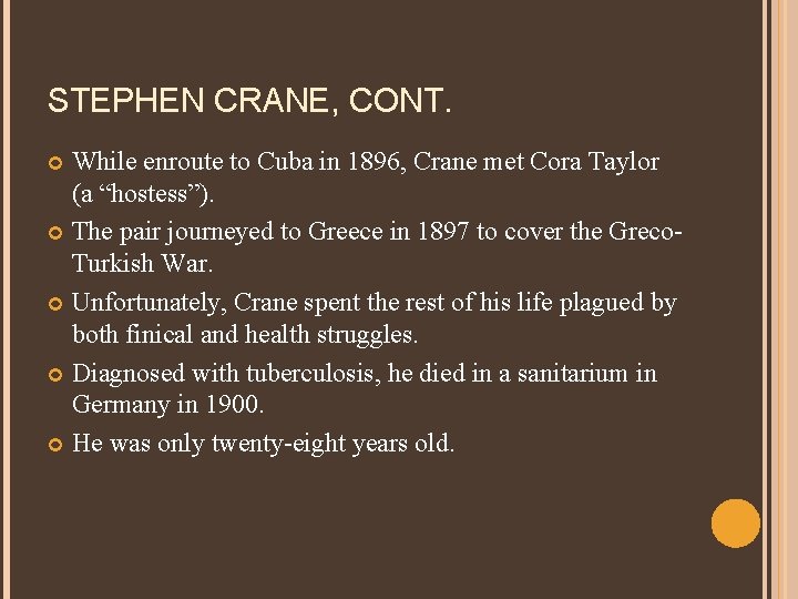 STEPHEN CRANE, CONT. While enroute to Cuba in 1896, Crane met Cora Taylor (a