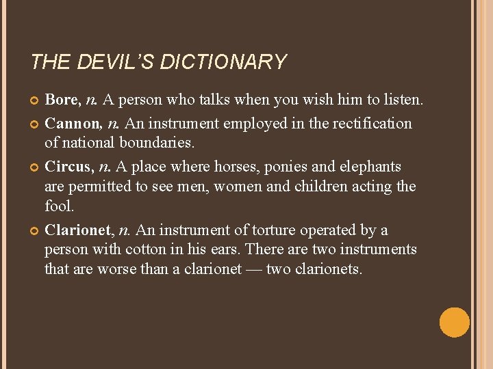 THE DEVIL’S DICTIONARY Bore, n. A person who talks when you wish him to