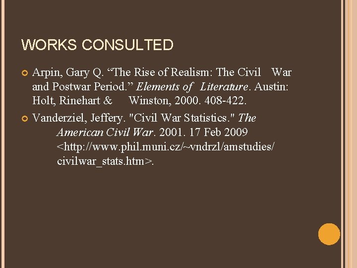 WORKS CONSULTED Arpin, Gary Q. “The Rise of Realism: The Civil War and Postwar