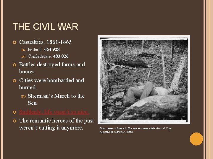 THE CIVIL WAR Casualties, 1861 -1865 Federal: 664, 928 Confederate: 483, 026 Battles destroyed