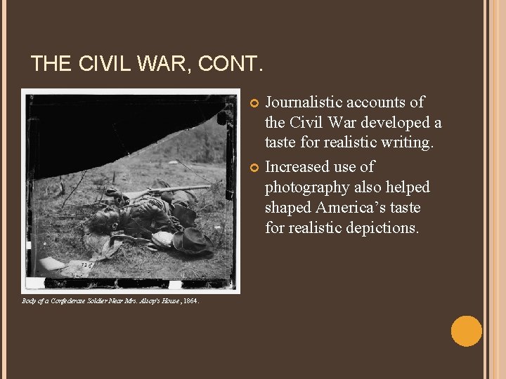 THE CIVIL WAR, CONT. Journalistic accounts of the Civil War developed a taste for