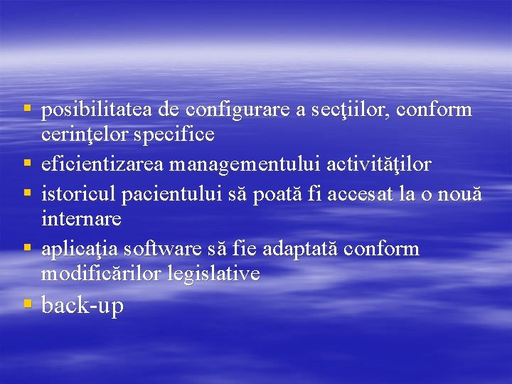 § posibilitatea de configurare a secţiilor, conform cerinţelor specifice § eficientizarea managementului activităţilor §