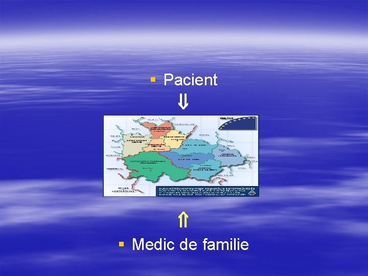 § Pacient § Medic de familie 