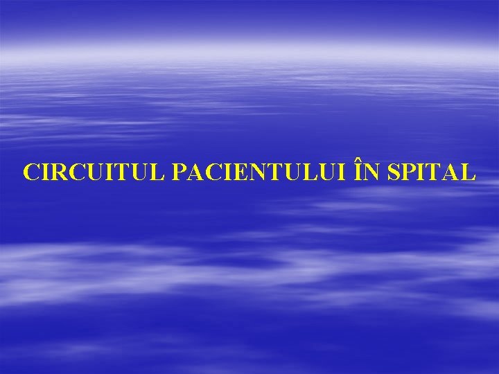 CIRCUITUL PACIENTULUI ÎN SPITAL 