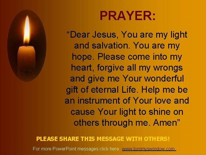 PRAYER: “Dear Jesus, You are my light and salvation. You are my hope. Please