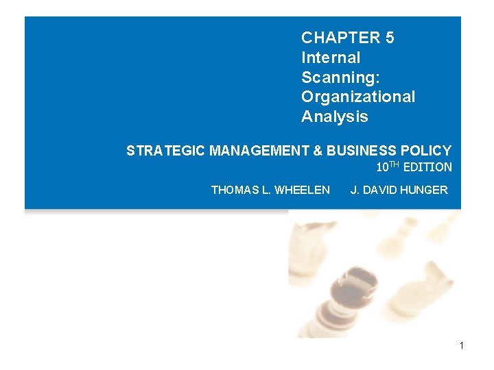 CHAPTER 5 Internal Scanning: Organizational Analysis STRATEGIC MANAGEMENT & BUSINESS POLICY 10 TH EDITION