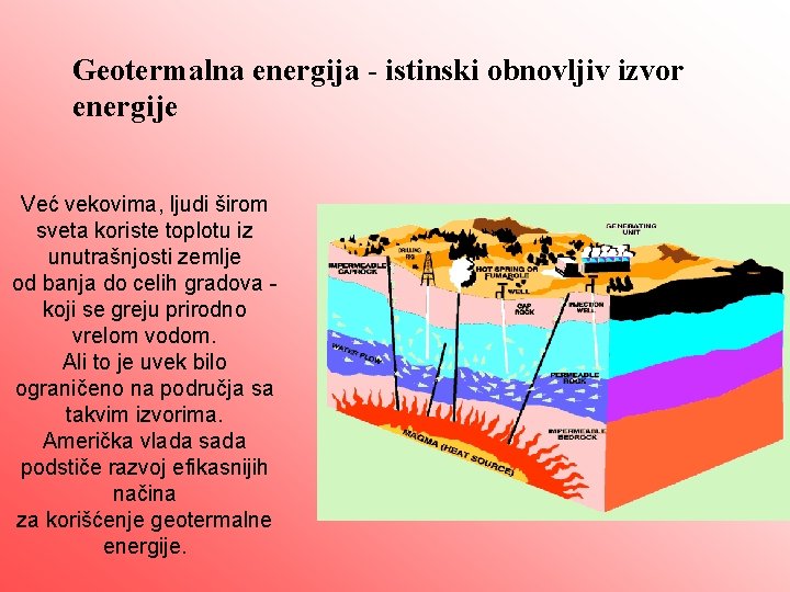 Geotermalna energija - istinski obnovljiv izvor energije Već vekovima, ljudi širom sveta koriste toplotu