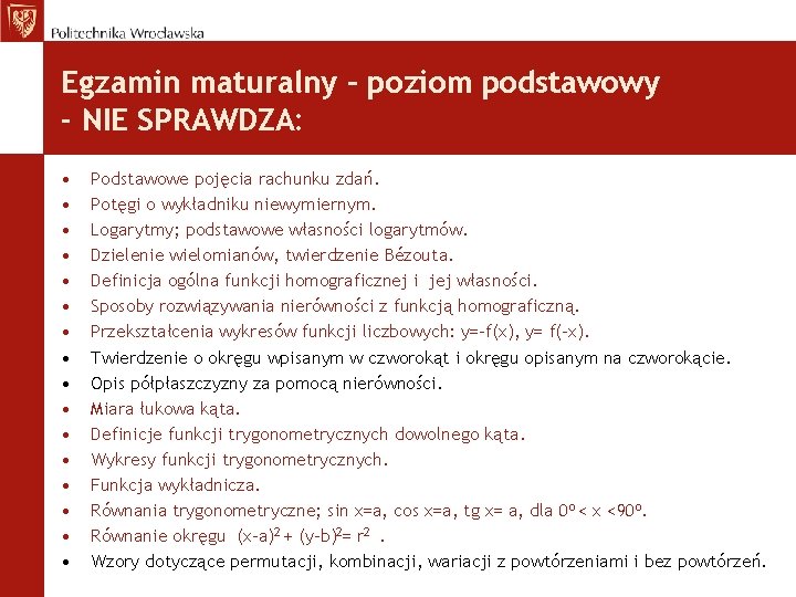 Egzamin maturalny – poziom podstawowy - NIE SPRAWDZA: • • • • Podstawowe pojęcia