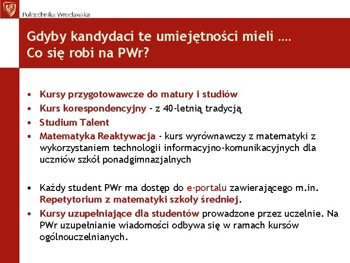 Gdyby kandydaci te umiejętności mieli …. Co się robi na PWr? • • Kursy